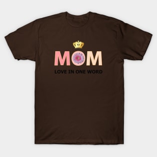 Love In One Word Mom T-Shirt